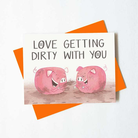Love getting dirty with you - naughty piggy love card